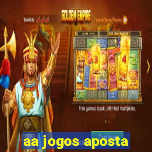 aa jogos aposta